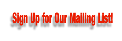 Sign Up for Our Mailing List!.